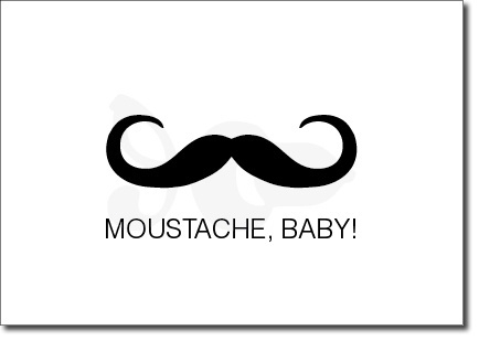 Moustache, Baby!